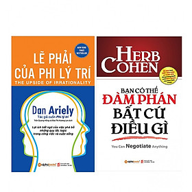 Combo  Bạn Có Thể Đàm Phán Bất Cứ Điều Gì (Tái Bản 2018) + Lẽ Phải Của Phi Lý Trí (Tái Bản 2018)