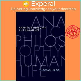 Sách - Analytic Philosophy and Human Life by Thomas Nagel (UK edition, hardcover)