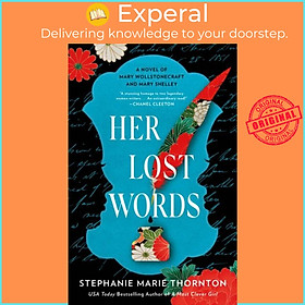 Sách - Her Lost Words - A Novel of Mary Wollstonecraft and Mary Shel by Stephanie Marie Thornton (UK edition, paperback)