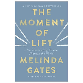 The Moment Of Lift: How Empowering Women Changes The World