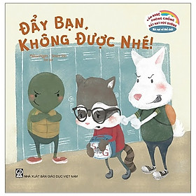 [Download Sách] Cẩm Nang Phòng Chống Bắt Nạt Học Đường - Bắt Nạt Về Thể Chất: Đẩy Bạn, Không Được Nhé