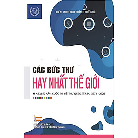 Sách Các bức thư hay nhất thế giới Kỷ niệm 50 năm cuộc thi viết thư Quốc tế UPU (1971-2021)