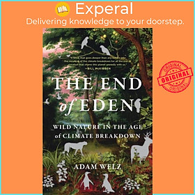 Sách - The End of Eden - Wild Nature in the Age of Climate Breakdown by Adam Welz (UK edition, hardcover)