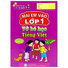 Mai Em Vào Lớp 1 - Vở Bé Học Tiếng Việt (Quyển 1)