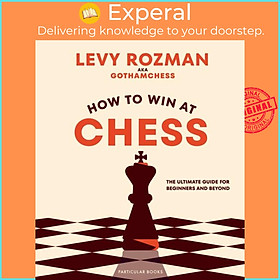 Hình ảnh Sách - How to Win At Chess - The Ultimate Guide for Beginners and Beyond by Levy Rozman (UK edition, hardcover)