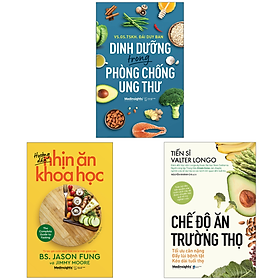 Combo Dinh Dưỡng Trong Phòng Chống Ung Thư + Hướng Dẫn Nhịn Ăn Khoa Học + Chế Độ Ăn Trường Thọ - 