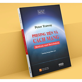 Phương Tiện Và Cách Mạng (Medium Und Revolution) - Peter Trawny - IRED Books