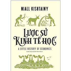 Lược Sử Kinh Tế Học - Niall Kishtainy