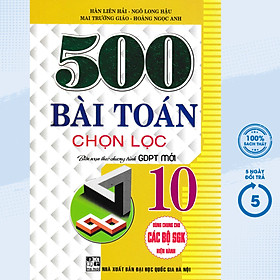 500 BÀI TOÁN CHỌN LỌC LỚP 10 (DÙNG CHUNG CHO CÁC BỘ SGK HIỆN HÀNH) - HA