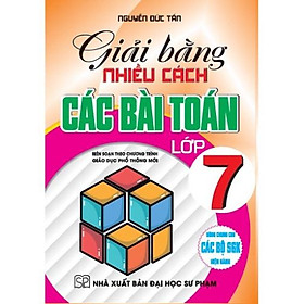 Sách – giải bằng nhiều cách toán lớp 7 dùng chung cho các bộ sgk hiện hành