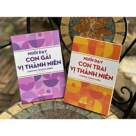 (Combo 2 cuốn) NUÔI DẠY CON GÁI VỊ THÀNH NIÊN & NUÔI DẠY CON TRAI VỊ THÀNH NIÊN  - Christina Trujillo Sieren và Marissa Garcia Soria –Thanh Mai & Ngô Loan dịch - Thái Hà  - NXB Lao Động