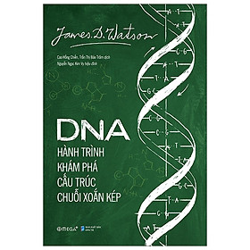 DNA: Hành Trình Khám Phá Cấu Trúc Chuỗi Xoắn Kép - James Dewey Watson - Nhiều dịch giả - (bìa mềm)