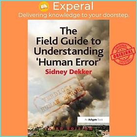 Sách - The Field Guide to Understanding 'Human Error' by Professor Sidney Dekker (UK edition, paperback)
