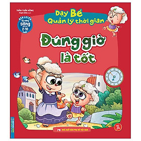 Rèn Luyện Kỹ Năng Sống Cho Trẻ 2-10 Tuổi - Dạy Bé Quản Lý Thời Gian - Đúng Giờ Là Tốt