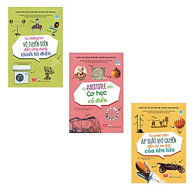 Combo Nguồn Gốc Của Các Phát Hiện Và Phát Minh Khoa Học: Từ Aristotle Đến Cơ Học Cổ Điển + Từ Phát Hiện Áp Suất Khí Quyển Đến Sự Ra Đời Của Tên Lửa + Từ Thông Tin Vô Tuyến Điện Đến Ứng Dụng Thiết Bị Điện
