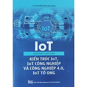 IoT (Internet vạn vật) - Kiến trúc IoT, IoT công nghiệp và công nghiệp 4.0, IoT tổ ong