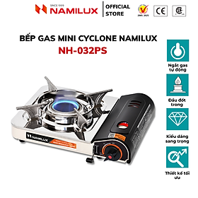 Bếp Gas Mini NaMilux NH-032PS│Đầu Đốt Cyclone│Tiết Kiệm Gas│Van Ngắt Gas An Toàn│Công Suất 2.4Kw │Hàng Chính Hãng