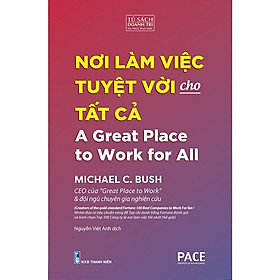 Hình ảnh Sách - Nơi Làm Việc Tuyệt Vời Cho Tất Cả - A Great Place To Work For All