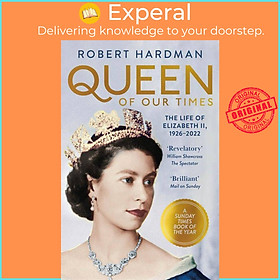 Sách - Queen of Our Times - The Life of Elizabeth II, 1926-2022 by Robert Hardman (UK edition, paperback)