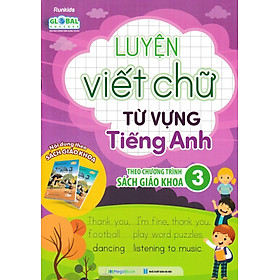 Luyện Viết Chữ Từ Vựng Tiếng Anh Theo Chương Trình Sách Giáo Khoa 3 (MEGABOOK)