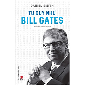 Hình ảnh Kiến thức về danh nhân của tác giả Daniel Smith - Tư Duy Như Bill Gates