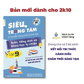 Sách Lớp 9 (Chương Trình Mới)- Siêu trọng tâm Toán, Anh, KHTN dùng chung cho cả 3 bộ Kết nối, Chân trời, Cánh diều