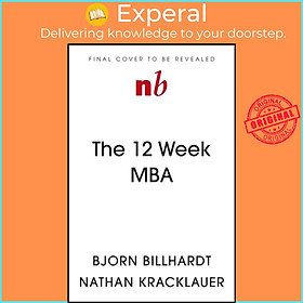 Sách - The 12 Week MBA - Essential Management Skills for Leaders by Nathan Kracklauer (UK edition, paperback)