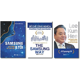 Combo 3 Cuốn: Samsung Và Tôi - Đế Chế Công Nghệ Và Phương Thức Samsung - Lee Kun Hee