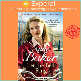Sách - Let The Bells Ring - A gripping wartime saga of family, romance and danger by Anne Baker (UK edition, paperback)