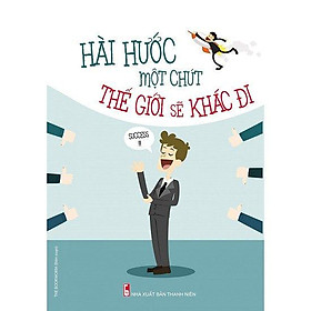 Hài Hước Một Chút Thế Giới Sẽ Khác Đi