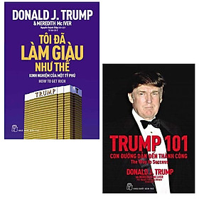 [Download Sách] Combo D.Trump - Tôi Đã Làm Giàu Như Thế và Trump 101: Con Đường Dẫn Đến Thành Công 