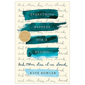 [Download Sách] Everything Happens for a Reason and Other Lies I’ve Loved