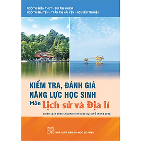Kiểm tra, đánh giá năng lực học sinh môn Lịch sử và Địa lí (Theo Chương trình GDPT) - Li Jing