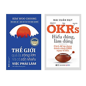 [Download Sách] Combo OKRs - Hiểu Đúng, Làm Đúng + Thế Giới Quả Là Rộng Lớn Và Có Rất Nhiều Việc Phải Làm