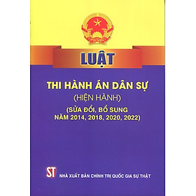 Luật Thi hành án dân sự (hiện hành) (sửa đổi, bổ sung năm 2014, 2018, 2020, 2022)