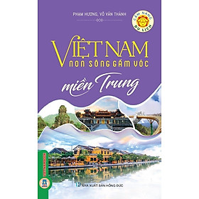 Cẩm nang du lịch: Việt Nam Non Sông Gấm Vóc - Miền Trung (Tái bản có sửa chữa, bổ sung)