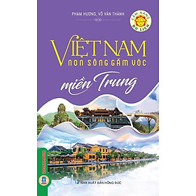  Cẩm nang du lịch: Việt Nam Non Sông Gấm Vóc - Miền Trung (Tái bản có sửa chữa, bổ sung)