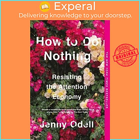 Sách - How To Do Nothing : Resisting the Attention Economy by Jenny Odell (US edition, paperback)