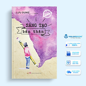 Sáng Tạo Bản Thân - Vanlangbooks