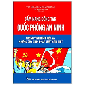 Cẩm Nang Công Tác Quốc Phòng An Ninh Trong Tình Hình Mới Những Quy Định Pháp Luật Cần Biết - An An