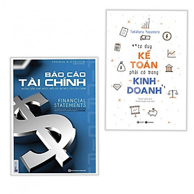 Combo Sách Kinh Tế - Báo Cáo Tài Chính - Hướng Dẫn Từng Bước Hiểu Và Lập Báo Cáo Tài Chính + Tư Duy Kế Toán Phải Có Trong Kinh Doanh - (Tặng Kèm Bookmark Phương Đông)