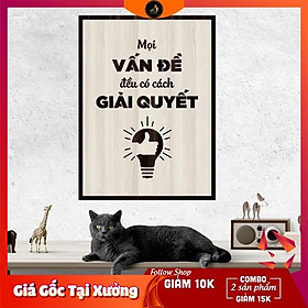 Tranh gỗ DECOR - SLOGAN tạo động lực, Truyền cảm hứng - Mọi vấn đề đều có cách giải quyết