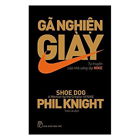 Hình ảnh Sách - Gã nghiện giày - tự truyện của nhà sáng lập nlke - Phil Knight