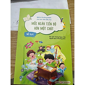 Sách Nỗ Lực - Mỗi Ngày Tiến Bộ Hơn Một Chút - Nhật Kí Trưởng Thành Cho Học Sinh Tiểu Học