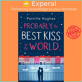 Sách - Probably the Best Kiss in the World - The Laugh out Loud Romantic Come by Pernille Hughes (UK edition, paperback)