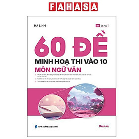 60 Đề Minh Họa Thi Vào 10 - Môn Ngữ Văn