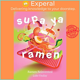 Ảnh bìa Sách - Supa Ya Ramen - Ramen Reinvented by Luke Findlay (UK edition, hardcover)