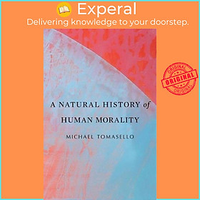 Sách - A Natural History of Human Morality by Michael Tomasello (UK edition, paperback)