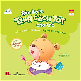 Sách Rèn Luyện Tính Cách Tốt Cho Trẻ - Gấu Con Thích Nói "Không