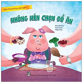 Điều Hay Em Học Mỗi Ngày - Không Kén Chọn Đồ Ăn